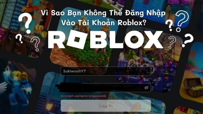 Vì Sao Bạn Không Thể Đăng Nhập Vào Tài Khoản Roblox?