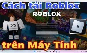 Cách Tải Roblox Trên Máy Tính: Hướng Dẫn Chi Tiết